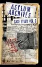 Asylum Archives Case Study Vol. 2: True Accounts from the Insane Cover Image