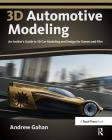 3D Automotive Modeling: An Insider's Guide to 3D Car Modeling and Design for Games and Film Cover Image