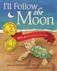 I'll Follow the Moon - 10th Anniversary Collector's Edition By Lee Edward Fodi (Illustrator), Stephanie Lisa Tara Cover Image