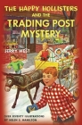 The Happy Hollisters and the Trading Post Mystery By Jerry West, Helen S. Hamilton (Illustrator) Cover Image