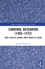 Cardinal Bessarion (1403-1472): Most Latin of Greeks, Most Greek of Latins (Studies in Medieval History and Culture) Cover Image