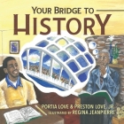 Your Bridge to History By Portia Love, Regina Jeanpierre (Illustrator), Preston Love Jr Cover Image