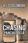 Chasing Pancho Villa By R. L. Tecklenburg Cover Image