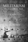 Militarism in a Global Age (United States in the World) By Dirk Bönker Cover Image