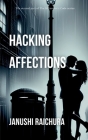 Hacking Affections By Janushi Raichura Cover Image