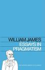 Essays in Pragmatism By William James Cover Image