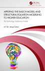 Applying the Rasch Model and Structural Equation Modeling to Higher Education: The Technology Satisfaction Model By A. y. M. Atiquil Islam Cover Image