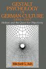 Gestalt Psychology in German Culture, 1890 1967: Holism and the Quest for Objectivity (Cambridge Studies in the History of Psychology) By Mitchell G. Ash (Editor), William R. Woodward (Editor) Cover Image