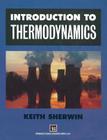 Introduction to Thermodynamics By K. Sherwin Cover Image