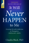It Will Never Happen to Me: Growing Up with Addiction as Youngsters, Adolescents, and Adults By Claudia Black Cover Image