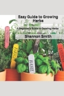 Easy Guide to Grоwіng Herbs: A Beginner's Guide to Growing Herbs Cover Image