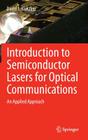 Introduction to Semiconductor Lasers for Optical Communications: An Applied Approach By David J. Klotzkin Cover Image