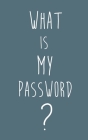 What is My Password: Password Keeper Book. Pass code Diary. Password Storage Book. Password Log Book. Email Password Organizer. password No Cover Image