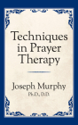 Techniques in Prayer Therapy By Joseph Murphy Cover Image