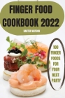 Finger Food Cookbook 2022 By Baxter Watson Cover Image
