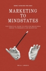 Marketing to Mindstates: The Practical Guide to Applying Behavior Design to Research and Marketing By Will Leach Cover Image
