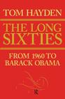 Long Sixties: From 1960 to Barack Obama By Tom Hayden Cover Image