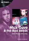 Nick Cave and the Bad Seeds: Every Album Every Song By Dominic Sanderson Cover Image