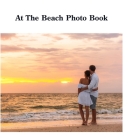 At The Beach Photo Book By David Sechovicz Cover Image