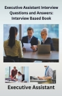 Executive Assistant Interview Questions and Answers: Interview-Based Book By Chetan Singh Cover Image