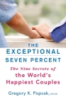 The Exceptional Seven Percent: The Nine Secrets of the World's Happiest Couples By Gregory K. Popcak Cover Image