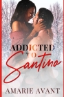 Addicted to Santino: (A BWWM Christmas Romance) By Avant Amarie, Janice Ross (Editor), Mary Ruth (Illustrator) Cover Image