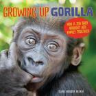 Growing Up Gorilla: How a Zoo Baby Brought Her Family Together By Clare Hodgson Meeker Cover Image