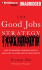 The Good Jobs Strategy: How the Smartest Companies Invest in Employees to Lower Costs & Boost Profits By Zeynep Ton, Tanya Eby (Read by) Cover Image