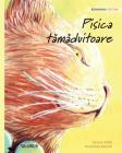 Pisica tămăduitoare: Romanian Edition of The Healer Cat By Tuula Pere, Klaudia Bezak (Illustrator), Laura Hubati (Translator) Cover Image