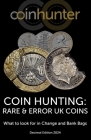 Coin Hunting: RARE & ERROR UK COINS: What to look for in Change and Bank Bags, Decimal Edition 2024 Cover Image