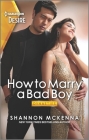 How to Marry a Bad Boy: A Glamorous Marriage of Convenience Romance By Shannon McKenna Cover Image