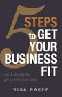 5 Tips to Get Your Business Fit: And Ready to Go When You Are By Risa Baker Cover Image