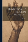 Hand-book Of Modern Palmistry By V. Metz (De) Cover Image