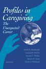 Profiles in Caregiving: The Unexpected Career By Carol S. Aneshensel, Leonard I. Pearlin, Joseph T. Mullan Cover Image