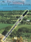 The Complete Irish Tinwhistle Tutor [With CD] (Oak Classic Pennywhistles) By L. E. McCullough Cover Image