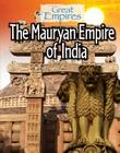 The Mauryan Empire of India (Great Empires) Cover Image