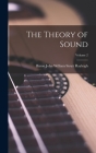 The Theory of Sound; Volume 2 By Baron John William Strutt Rayleigh Cover Image