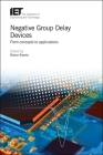 Negative Group Delay Devices: From Concepts to Applications (Materials) Cover Image