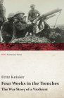 Four Weeks in the Trenches - The War Story of a Violinist By Fritz Keisler Cover Image