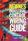 Newnes Industrial Control Wiring Guide (Newnes Practitioner) By Bob Mercer Cover Image