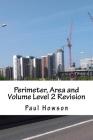 Perimeter, Area and Volume Level 2 Revision By Paul Howson Cover Image