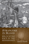 Strangers in Blood: Relocating Race in the Renaissance Cover Image