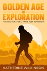Golden Age of Exploration: Touring US National Parks Post-Retirement By Katherine Wilkinson Cover Image