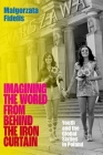 Imagining the World from Behind the Iron Curtain: Youth and the Global Sixties in Poland Cover Image