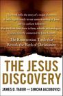 The Jesus Discovery: The Resurrection Tomb that Reveals the Birth of Christianity By James D. Tabor, Simcha Jacobovici Cover Image