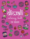 Diwali Coloring Book for Toddlers: A Fun Activity Book for Kids with Rangolis, Diyas, Hindu Religious Symbols and more! The Perfect Diwali or Hindu Gi By Julie Reddy Cover Image