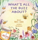 What's All the Buzz About? By Marta L. Cramer, Marta Maszkiewicz (Illustrator) Cover Image