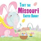 Tiny the Missouri Easter Bunny By Eric James Cover Image