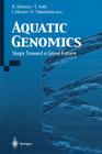Aquatic Genomics: Steps Toward a Great Future By N. Shimizu (Editor), T. Aoki (Editor), I. Hirono (Editor) Cover Image
