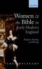 Women and the Bible in Early Modern England: Religious Reading and Writing Cover Image